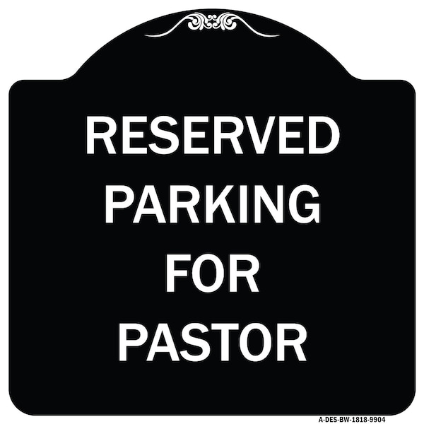 Designer Series-Reserved Parking For Pastor Black & White Heavy-Gauge Alum, 18" x 18", BW-1818-9904